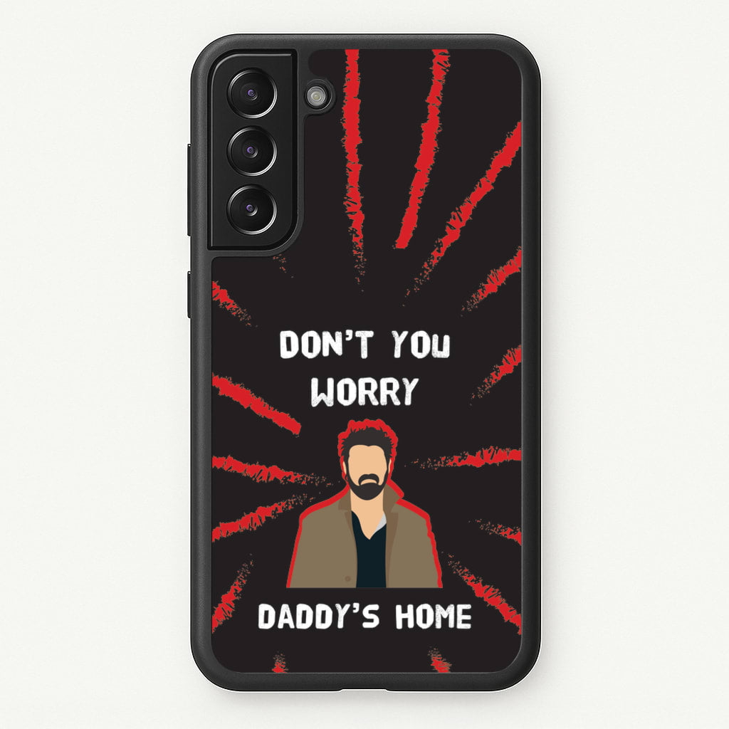 Don't You Worry, Daddy's Home  - The Boys Phone Case for Galaxy S21
