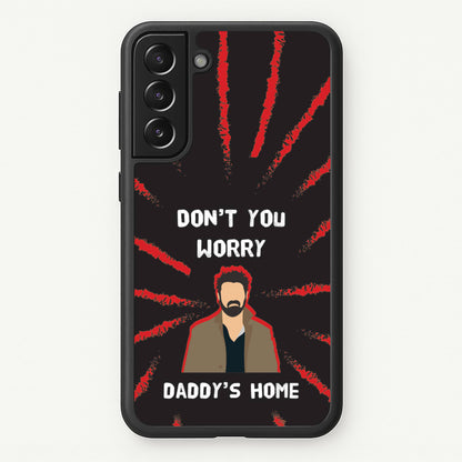 Don't You Worry, Daddy's Home  - The Boys Phone Case for Galaxy S21