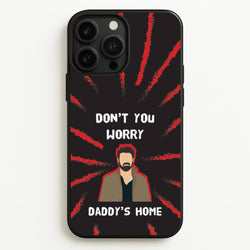 Don't You Worry, Daddy's Home  - The Boys Phone Case for iPhone 13 Pro Max