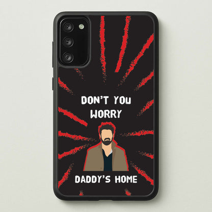Don't You Worry, Daddy's Home  - The Boys Phone Case for Galaxy S20