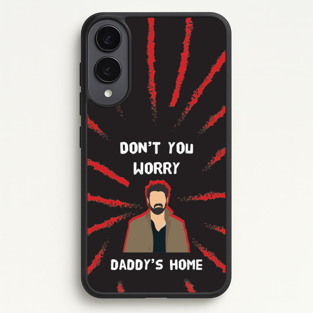 Don't You Worry, Daddy's Home  - The Boys Phone Case for Galaxy S25 Edge
