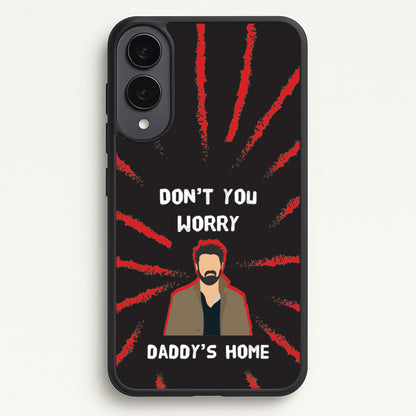 Don't You Worry, Daddy's Home  - The Boys Phone Case for Galaxy S25 Edge