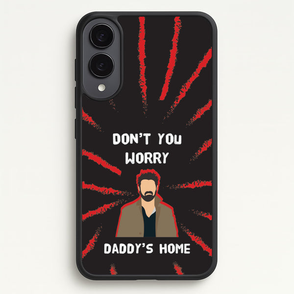 Don't You Worry, Daddy's Home  - The Boys Phone Case for Galaxy S25 Edge
