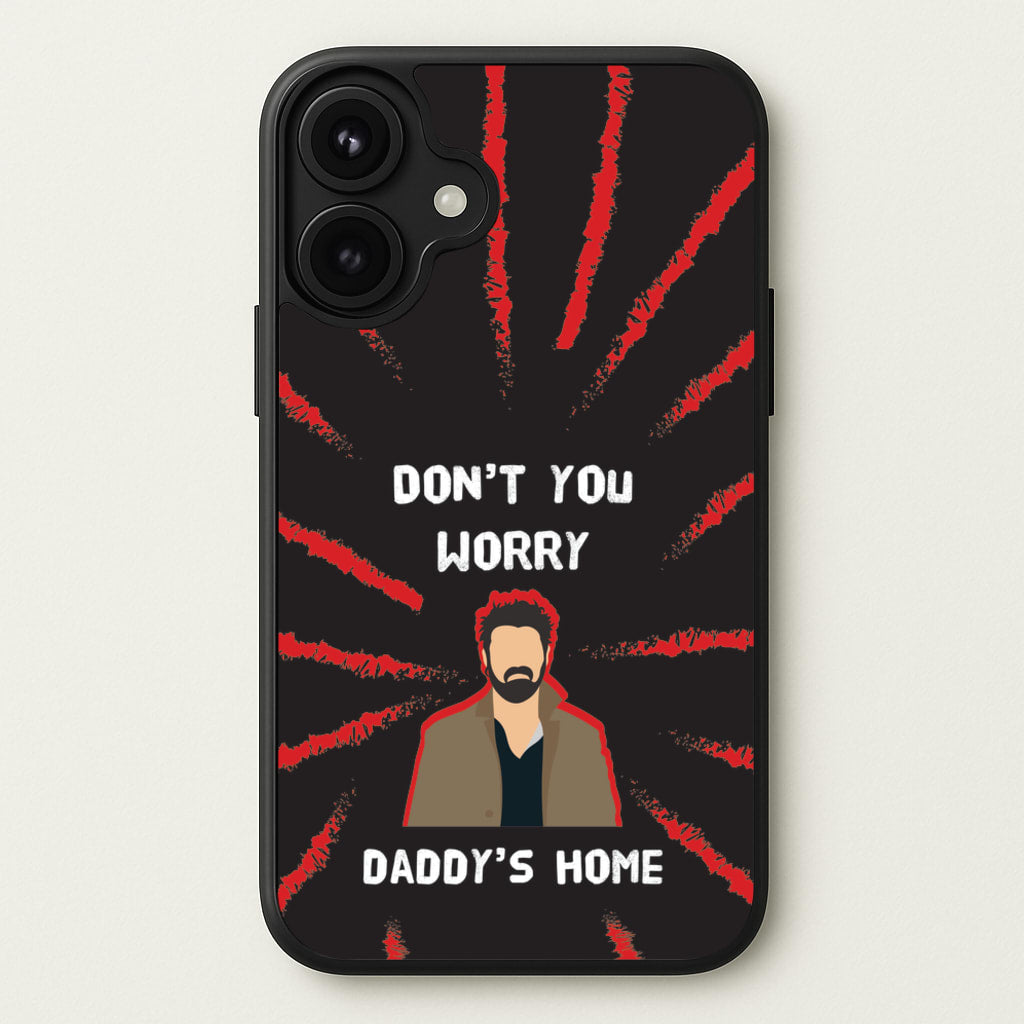 Don't You Worry, Daddy's Home Phone Case for iPhone 17