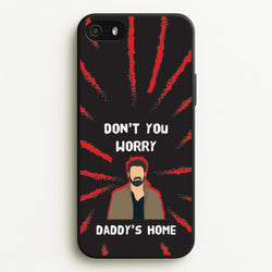 Don't You Worry, Daddy's Home  - The Boys Phone Case for iPhone 5 / 5s / SE 2016