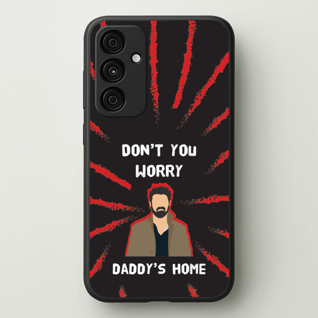 Don't You Worry, Daddy's Home  - The Boys Phone Case for Galaxy A15
