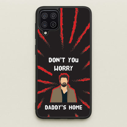 Don't You Worry, Daddy's Home  - The Boys Phone Case for Galaxy A12