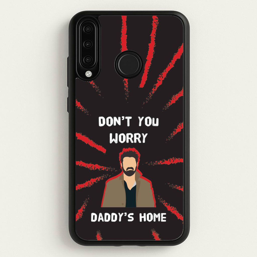 Don't You Worry, Daddy's Home  - The Boys Phone Case for Huawei P30 Lite