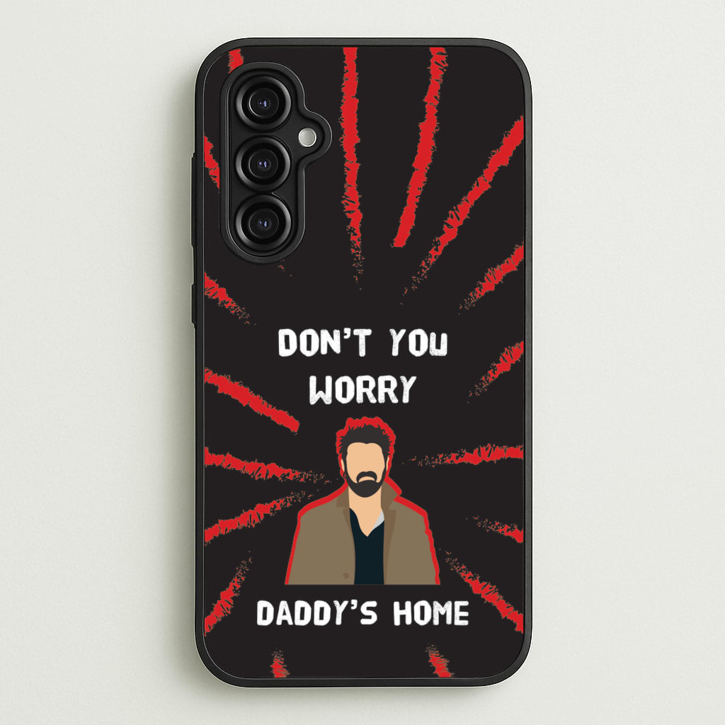 Don't You Worry, Daddy's Home  - The Boys Phone Case for Galaxy A14