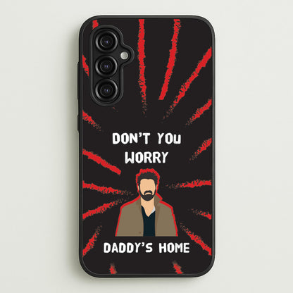 Don't You Worry, Daddy's Home  - The Boys Phone Case for Galaxy A14