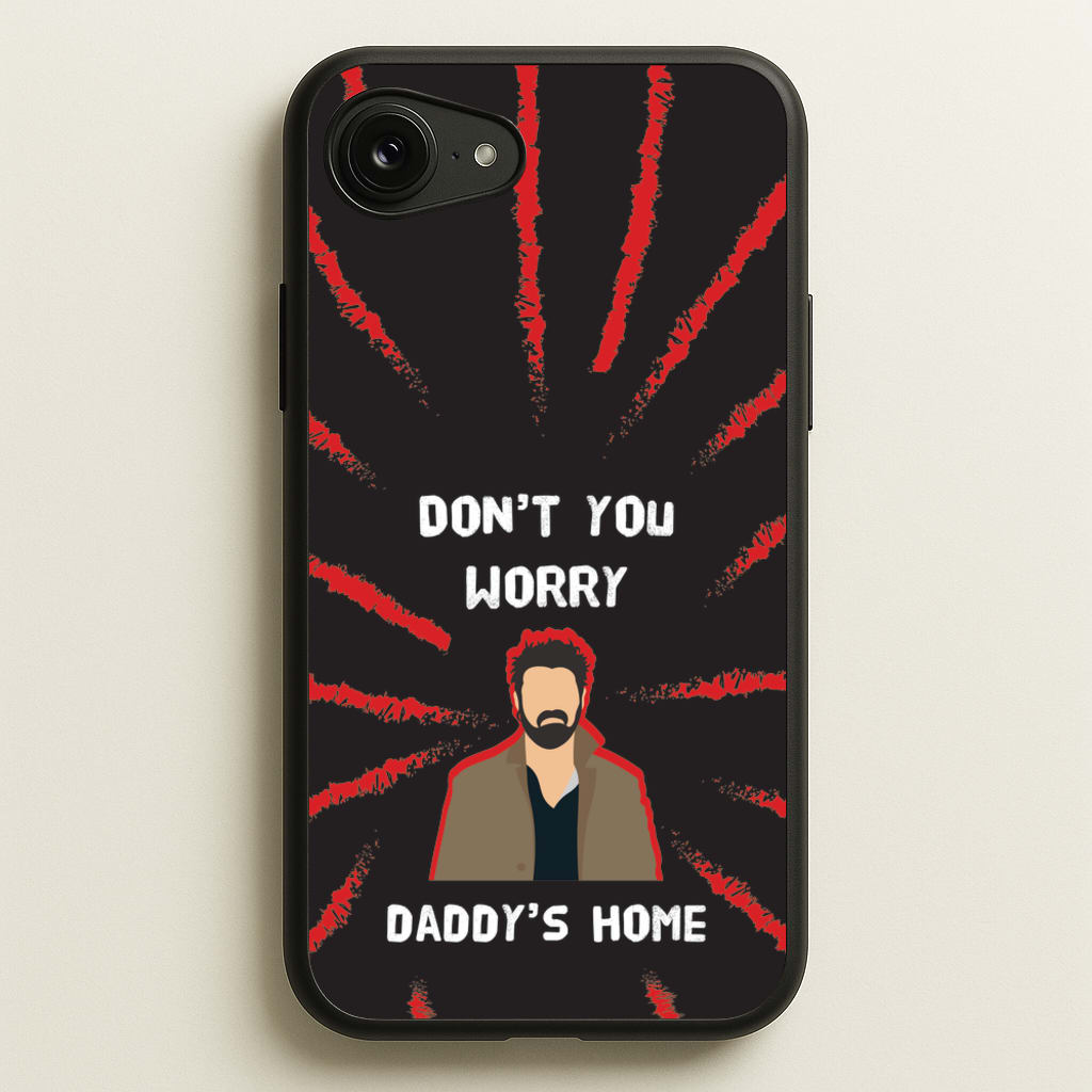 Don't You Worry, Daddy's Home  - The Boys Phone Case for iPhone 16e