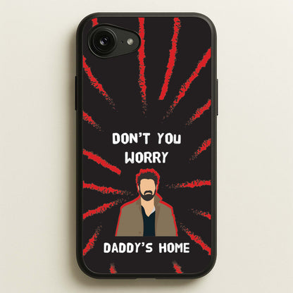 Don't You Worry, Daddy's Home  - The Boys Phone Case for iPhone 16e