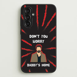 Don't You Worry, Daddy's Home  - The Boys Phone Case for Galaxy A16