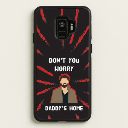 Don't You Worry, Daddy's Home  - The Boys Phone Case for Galaxy S9