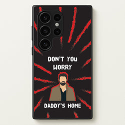 Don't You Worry, Daddy's Home  - The Boys Phone Case for Galaxy S24 Ultra