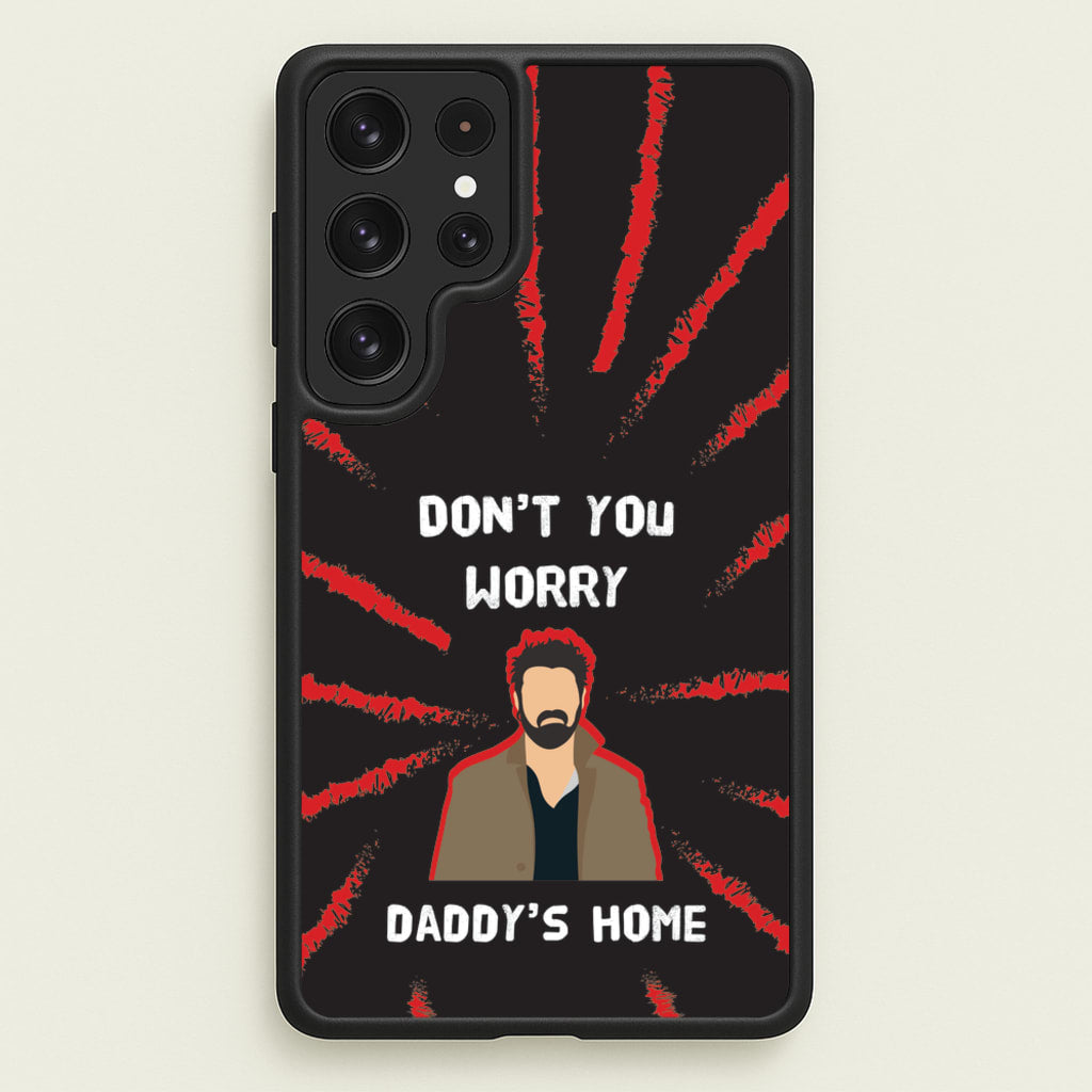 Don't You Worry, Daddy's Home  - The Boys Phone Case for Galaxy S22 Ultra