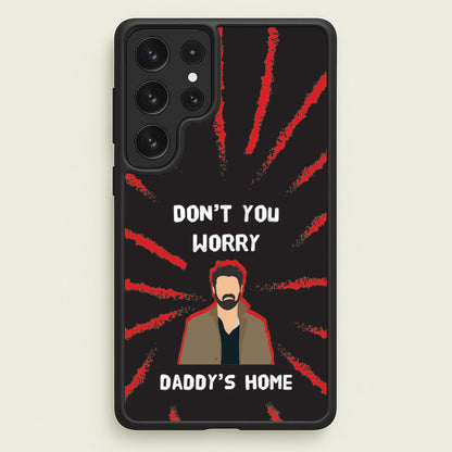 Don't You Worry, Daddy's Home  - The Boys Phone Case for Galaxy S22 Ultra