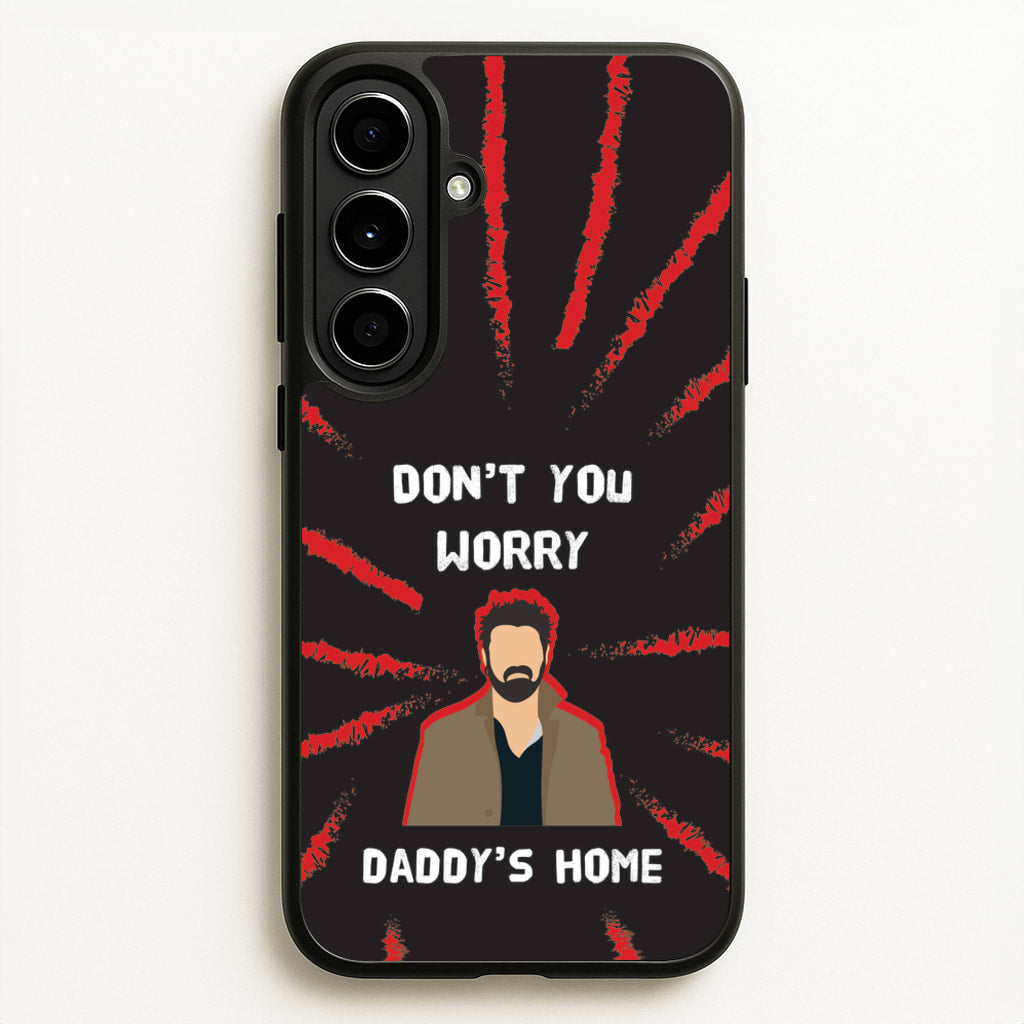 Don't You Worry, Daddy's Home  - The Boys Phone Case for Galaxy A56