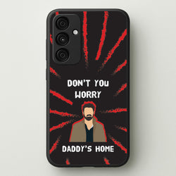 Don't You Worry, Daddy's Home  - The Boys Phone Case for Galaxy A55