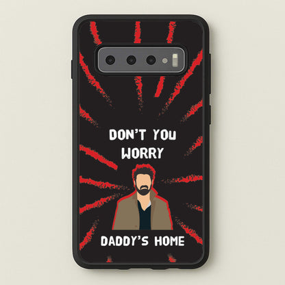 Don't You Worry, Daddy's Home  - The Boys Phone Case for Galaxy S10 Plus