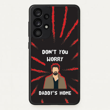 Don't You Worry, Daddy's Home  - The Boys Phone Case for Galaxy A33