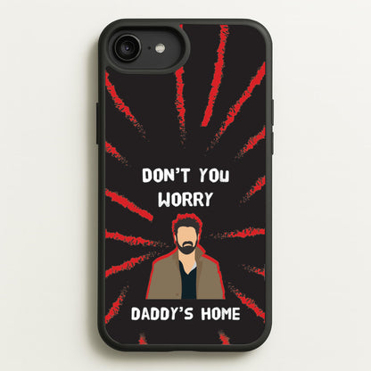 Don't You Worry, Daddy's Home  - The Boys Phone Case for iPhone 6 Plus / 7 Plus / 8 Plus