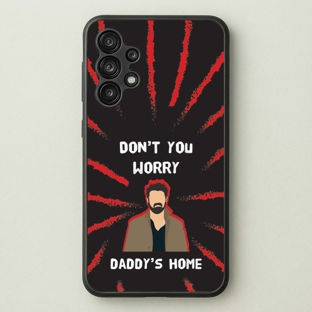 Don't You Worry, Daddy's Home  - The Boys Phone Case for Galaxy A13