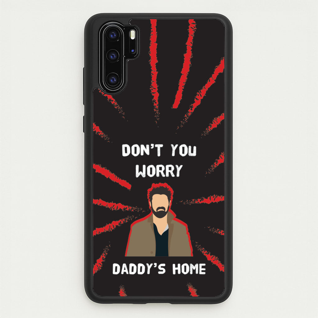 Don't You Worry, Daddy's Home  - The Boys Phone Case for Huawei P30 Pro
