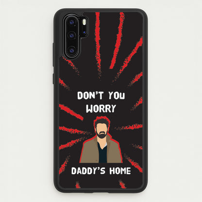 Don't You Worry, Daddy's Home  - The Boys Phone Case for Huawei P30 Pro