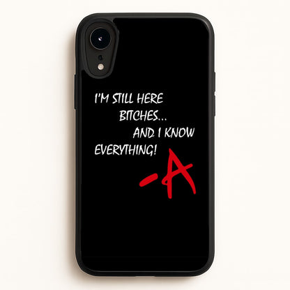 I'm Still Here - PLL  - Pretty Little Liars Phone Case for iPhone XR