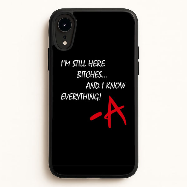 I'm Still Here - PLL  - Pretty Little Liars Phone Case for iPhone XR