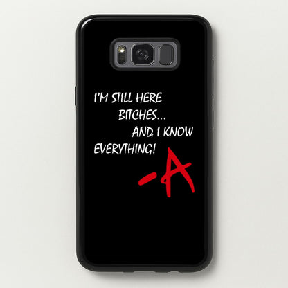 I'm Still Here - PLL  - Pretty Little Liars Phone Case for Galaxy S8