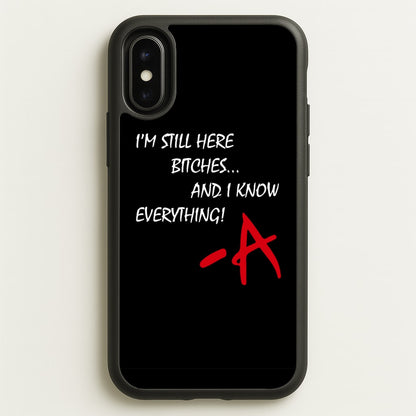 I'm Still Here - PLL  - Pretty Little Liars Phone Case for iPhone X / XS