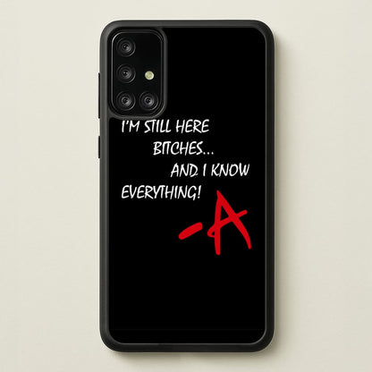 I'm Still Here - PLL  - Pretty Little Liars Phone Case for Galaxy A71