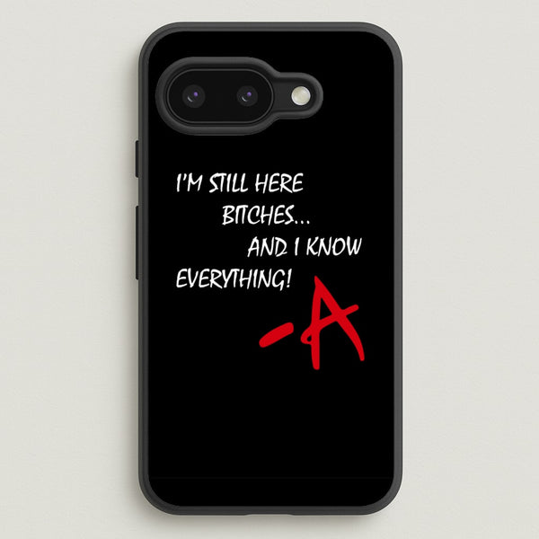 I'm Still Here - PLL  - Pretty Little Liars Phone Case for Google Pixel 9a