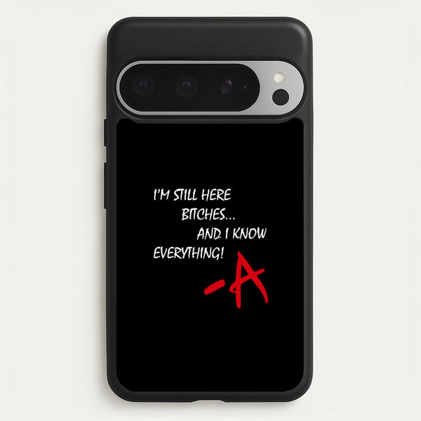 I'm Still Here - PLL  - Pretty Little Liars Phone Case for Google Pixel 9 Pro XL
