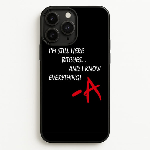 I'm Still Here - PLL  - Pretty Little Liars Phone Case for iPhone 11 Pro Max