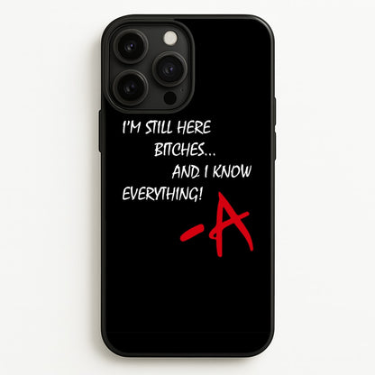 I'm Still Here - PLL  - Pretty Little Liars Phone Case for iPhone 13 Pro Max