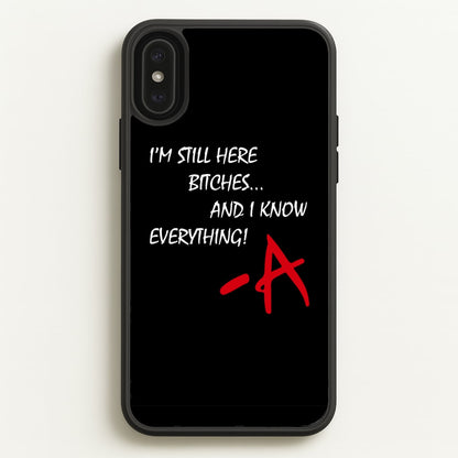 I'm Still Here - PLL  - Pretty Little Liars Phone Case for iPhone XS Max