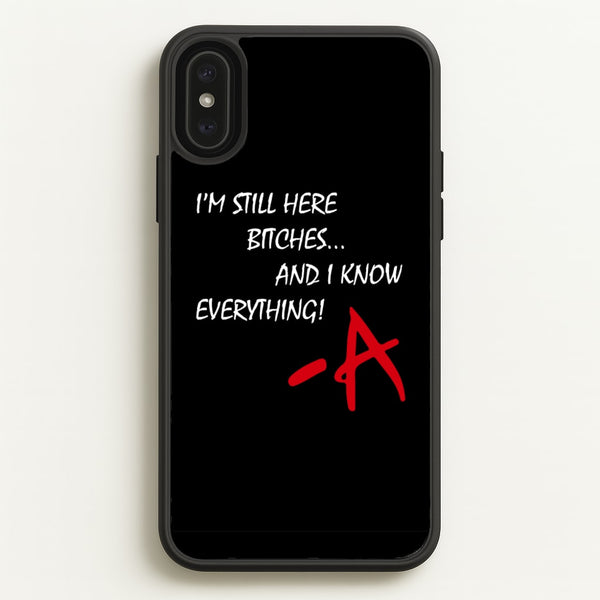 I'm Still Here - PLL  - Pretty Little Liars Phone Case for iPhone XS Max