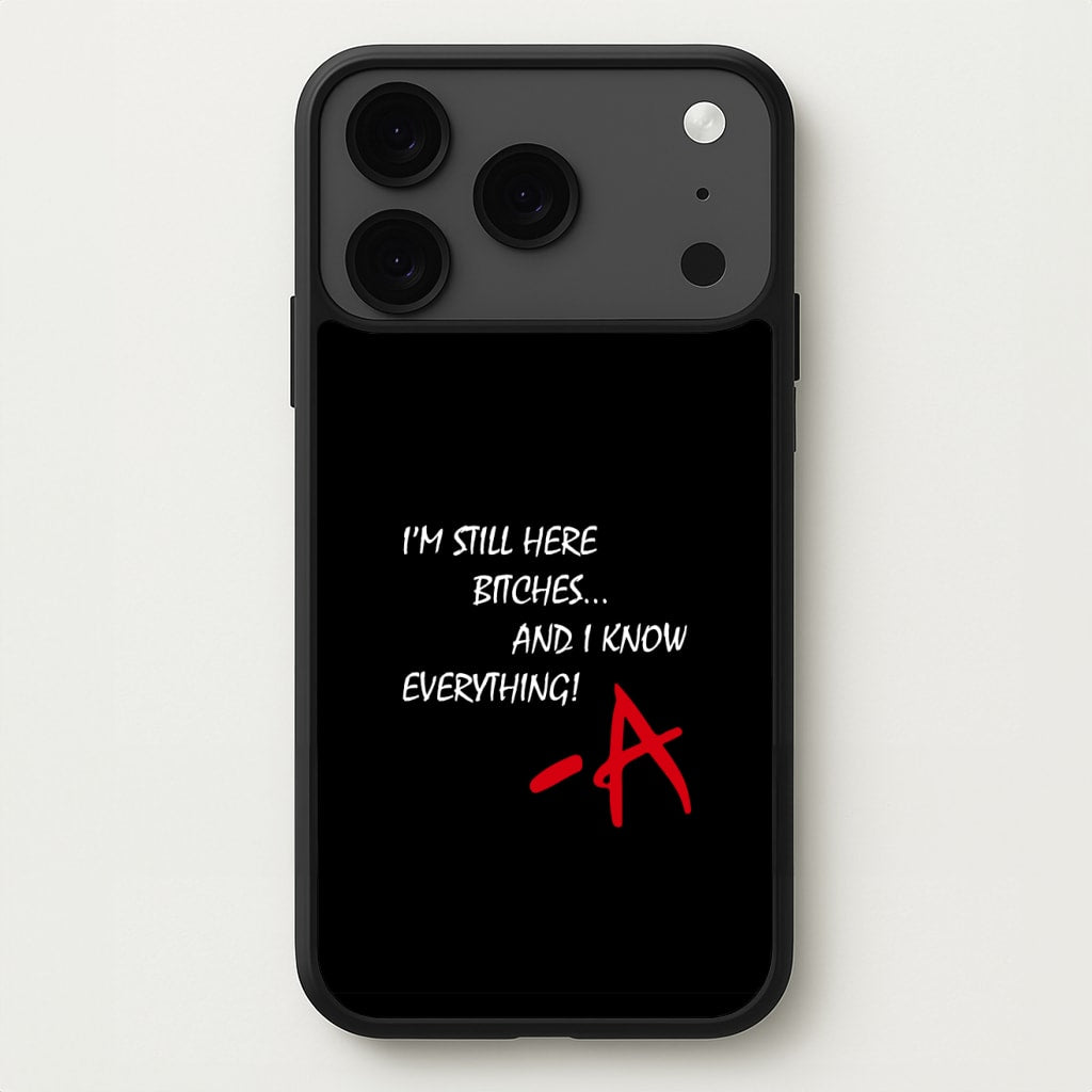 I'm Still Here - PLL Phone Case