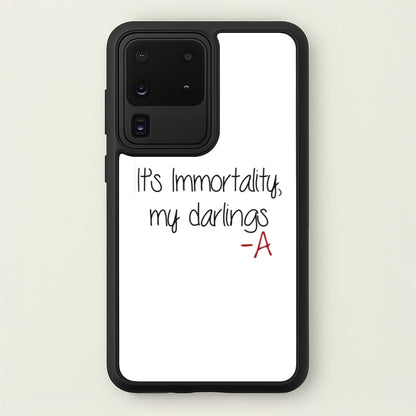 It's Immortality My Darlings - PLL  - Pretty Little Liars Phone Case for Galaxy S20 Ultra