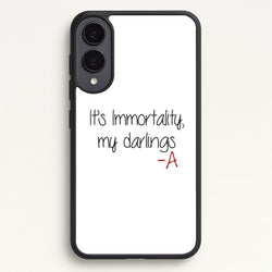 It's Immortality My Darlings - PLL  - Pretty Little Liars Phone Case for Galaxy S25 Edge