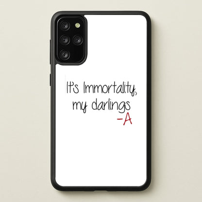 It's Immortality My Darlings - PLL  - Pretty Little Liars Phone Case for Galaxy S20 Plus