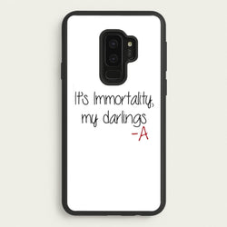 It's Immortality My Darlings - PLL  - Pretty Little Liars Phone Case for Galaxy S9 Plus