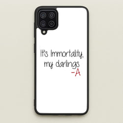 It's Immortality My Darlings - PLL  - Pretty Little Liars Phone Case for Galaxy A12