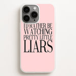 Rather Be Watching PLL...  - Pretty Little Liars Phone Case for iPhone 16 Pro Max