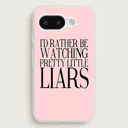 Rather Be Watching PLL...  - Pretty Little Liars Phone Case for Google Pixel 9a