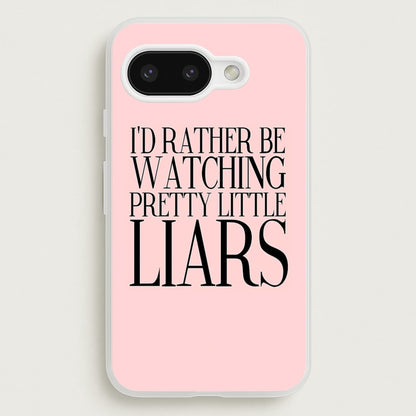 Rather Be Watching PLL...  - Pretty Little Liars Phone Case for Google Pixel 9a