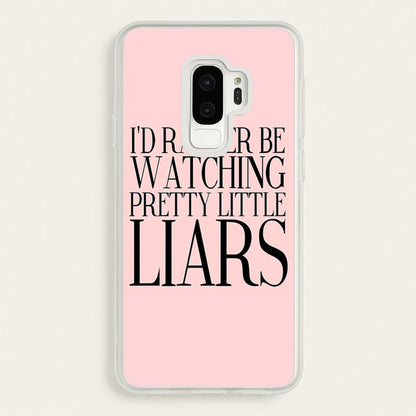 Rather Be Watching PLL...  - Pretty Little Liars Phone Case for Galaxy S9 Plus